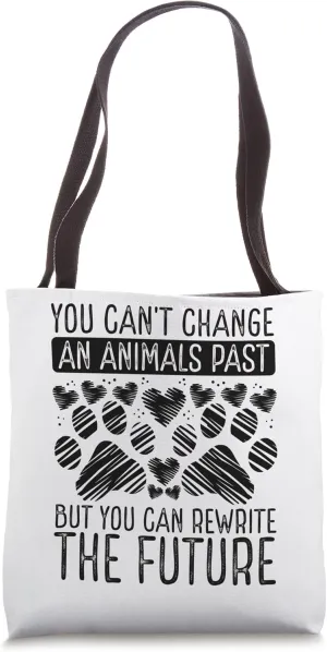 Animal Rescue Foster Animal Rewrite Future Shelter Animals Tote Bag
