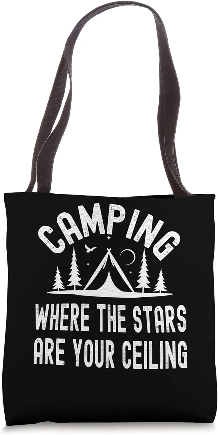Camping Where The Stars Are Your Ceiling Outdoor Adventures Tote Bag