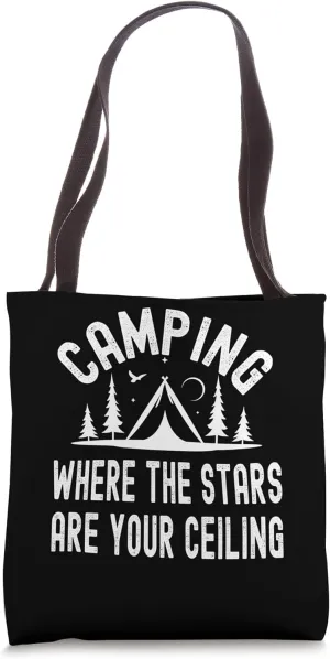 Camping Where The Stars Are Your Ceiling Outdoor Adventures Tote Bag