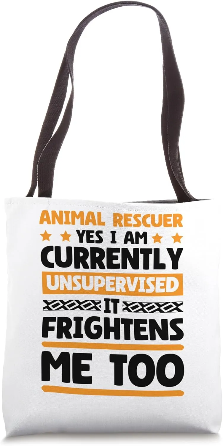 Currently Unsupervised Animal Rescuer and Animal Lover Tote Bag