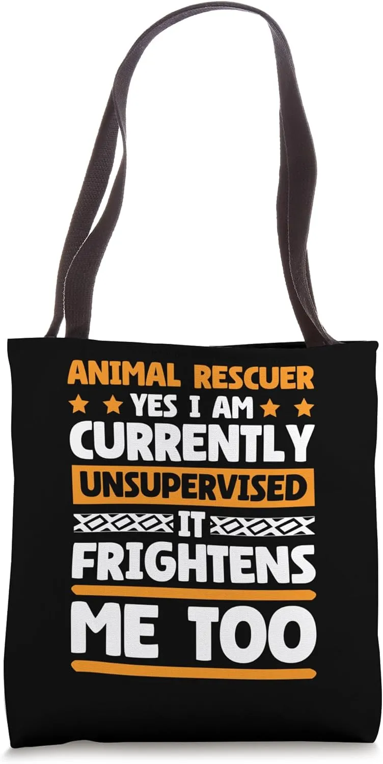 Currently Unsupervised Animal Rescuer and Animal Lover Tote Bag