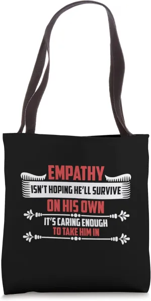 Empathy Isn't Hoping Mistreated Save Shelters Abandoned Pets Tote Bag