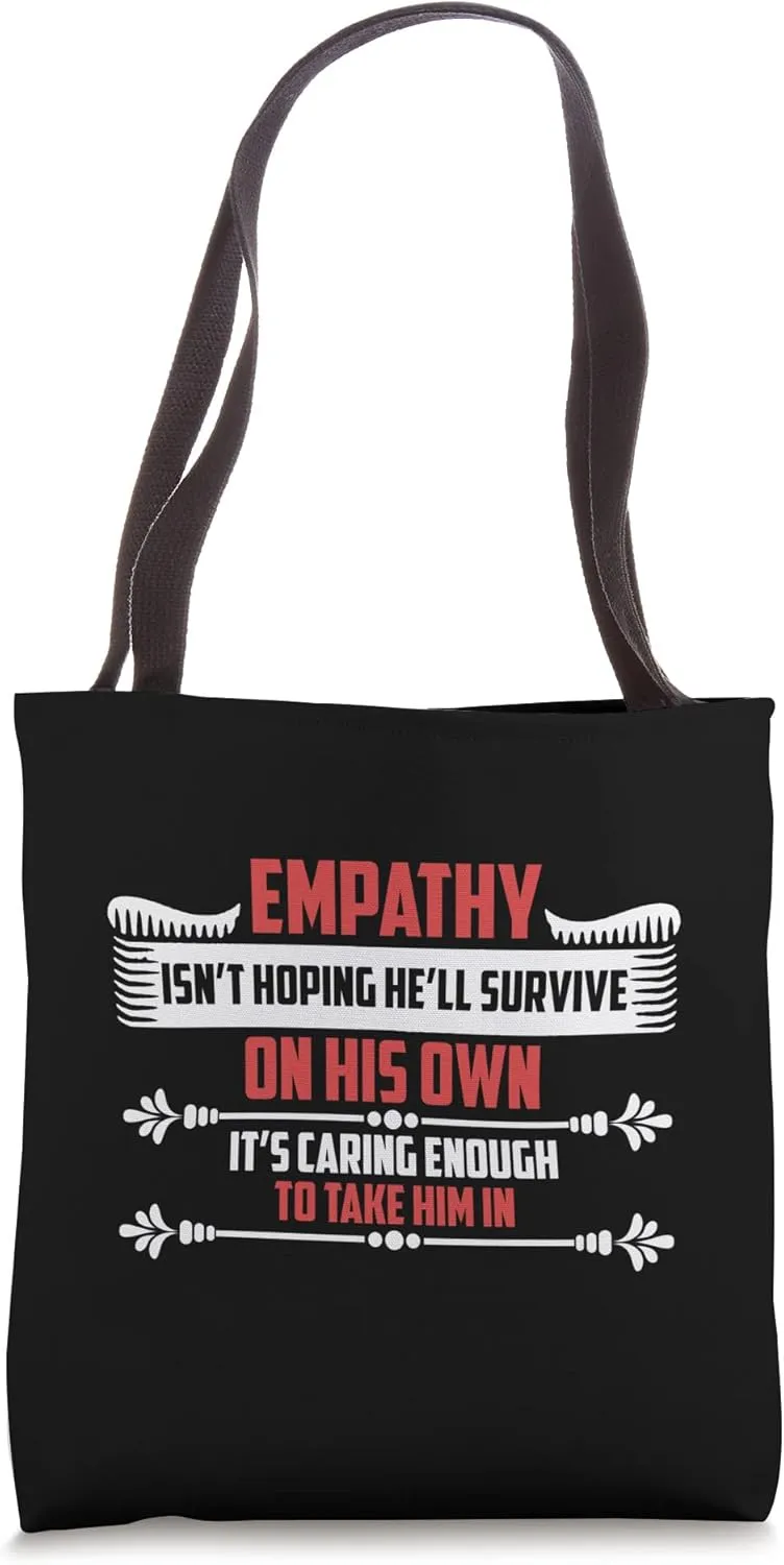 Empathy Isn't Hoping Mistreated Save Shelters Abandoned Pets Tote Bag