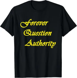 Forever Question Authority T-Shirt