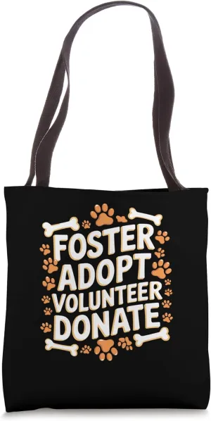 Foster Adopt Volunteer Donate Rescue Animal Shelter Adoption Tote Bag