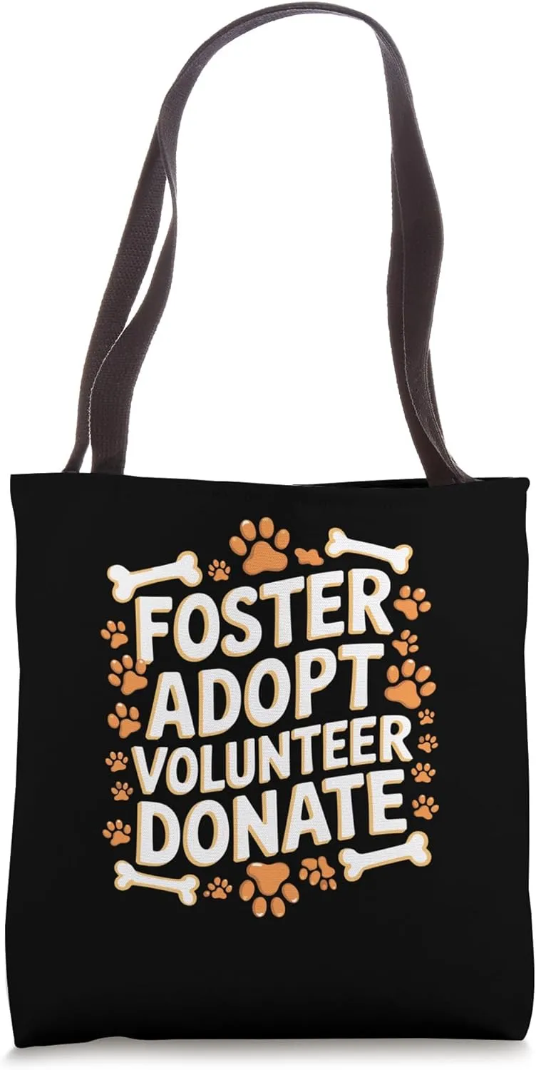 Foster Adopt Volunteer Donate Rescue Animal Shelter Adoption Tote Bag