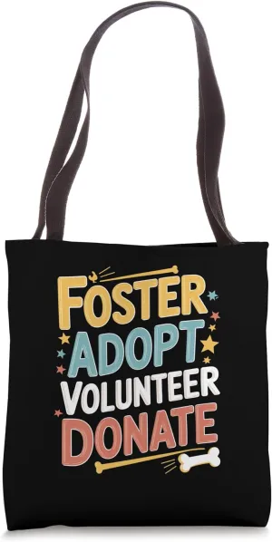 Foster Adopt Volunteer Donate Rescue Animal Shelter Adoption Tote Bag