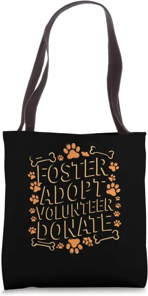 Foster Adopt Volunteer Donate Rescue Animal Shelter Adoption Tote Bag