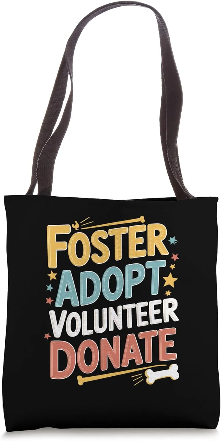 Foster Adopt Volunteer Donate Rescue Animal Shelter Adoption Tote Bag