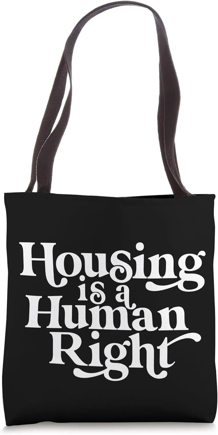 Housing Human Right Homeless Activist Protest Shelter First Tote Bag