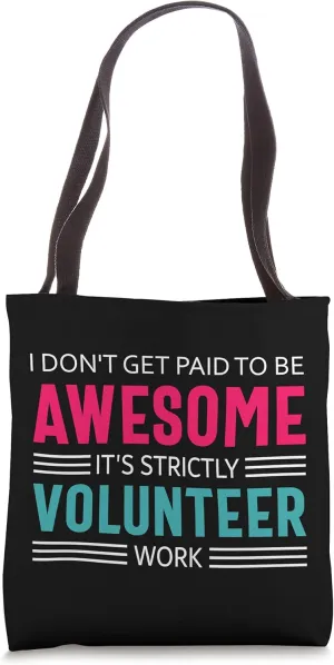 I Don't Get Paid to Be Awesome Quote for Volunteers Tote Bag