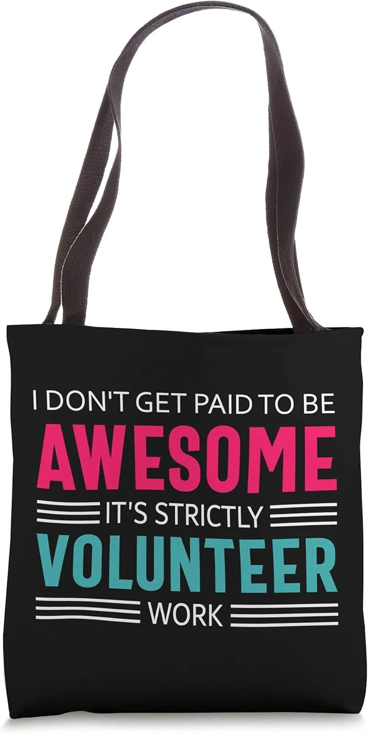 I Don't Get Paid to Be Awesome Quote for Volunteers Tote Bag