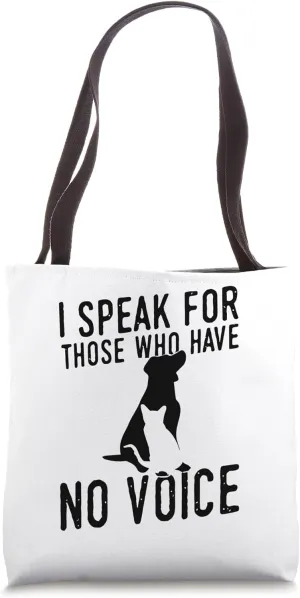 I Speak For Those Who Have No Voice Rescue Animals Tote Bag