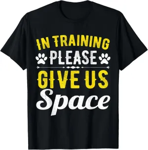 In Training Please Give Us Space For Dog Owner Dog Lovers T-Shirt