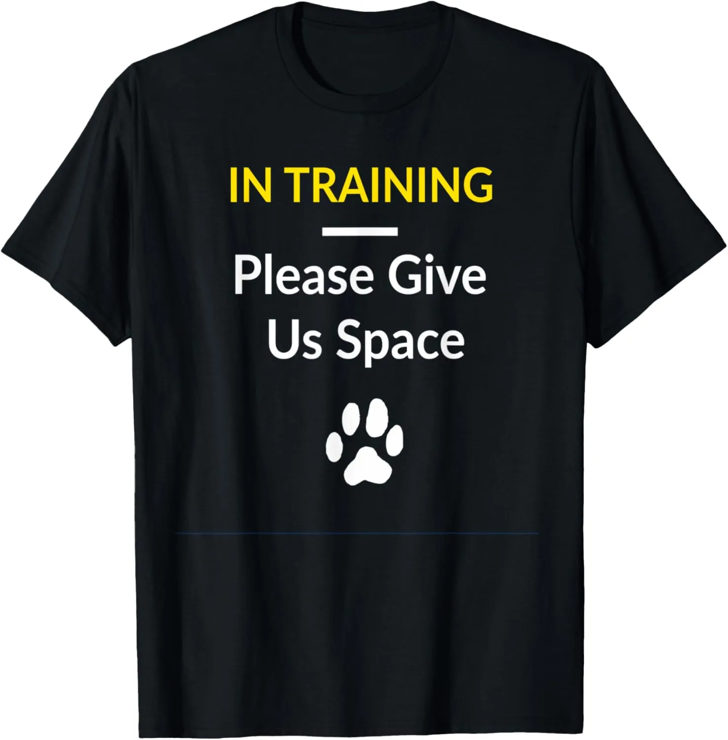 In Training Please Give Us Space: For Dog Trainers Dog Owner T-Shirt