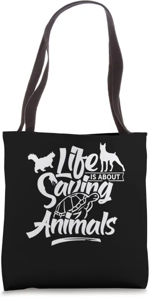 Life Is About Saving Animals Rescue Welfare Animal Save Tote Bag