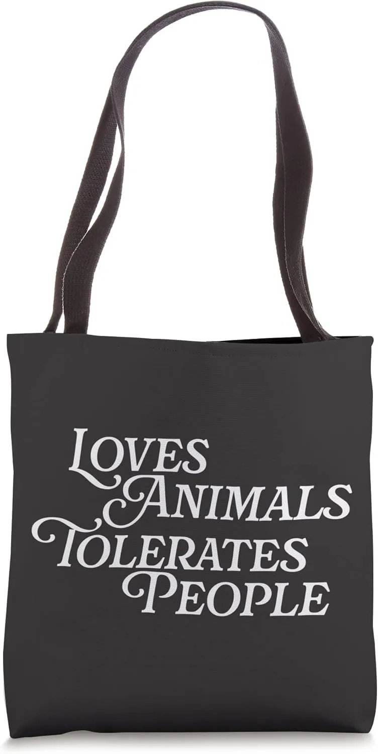 Loves Animals Tolerates People Funny Animal Lover Love Pets Tote Bag