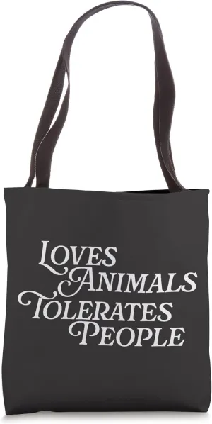 Loves Animals Tolerates People Funny Animal Lover Love Pets Tote Bag