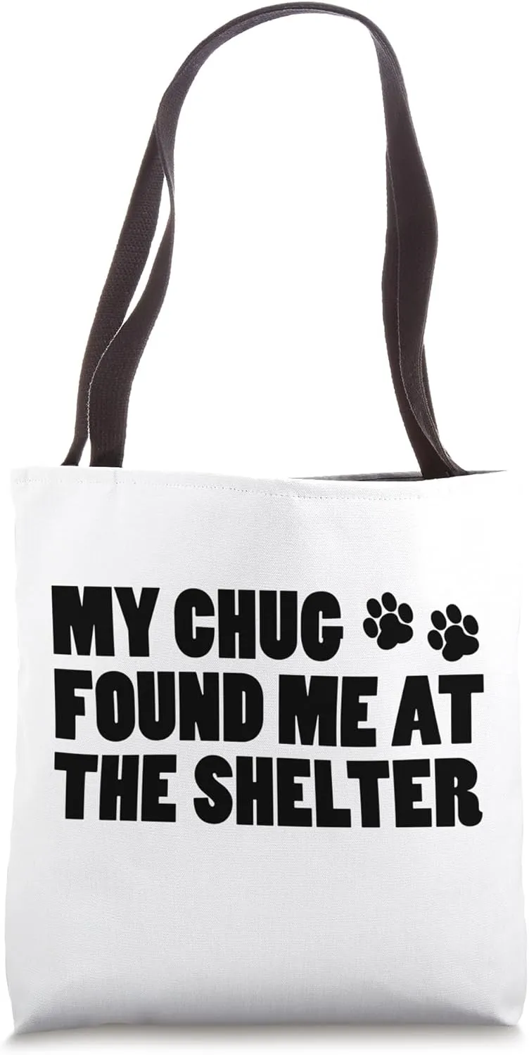 My Chug Found Me At The Shelter Tote Bag