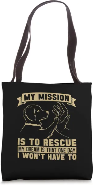 My Mission Is To Rescue Injured Love Animals Abandoned Pets Tote Bag