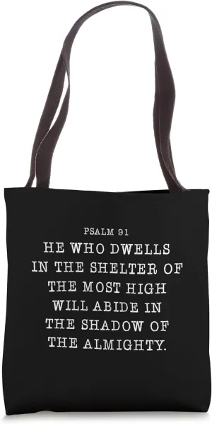 Psalm 91 | He Who Dwells in The Shelter of The Most High Tote Bag