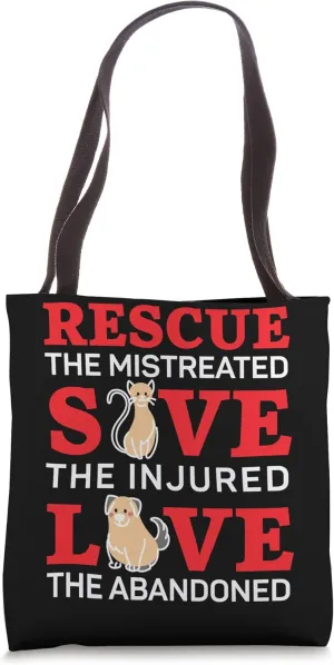 Rescue The Mistreated Save The Injured Love The Abandoned Tote Bag