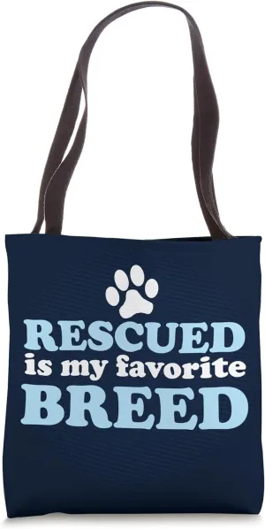 RESCUED IS MY FAVORITE BREED Adopted Shelter Rescue Dog Mom Tote Bag