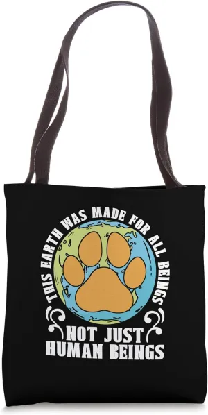 This Earth Is Made For Mistreated Save Animal Abandoned Pets Tote Bag