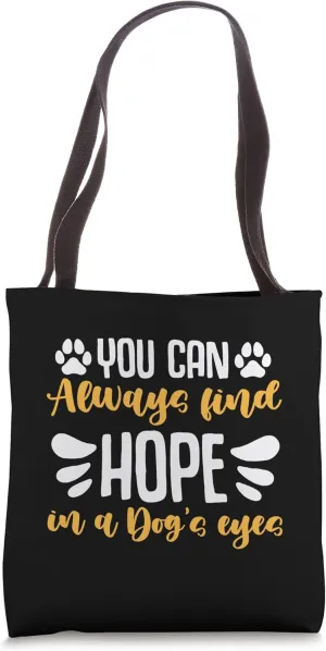 You Can Always Find Hope Injured Love Animals Abandoned Pets Tote Bag